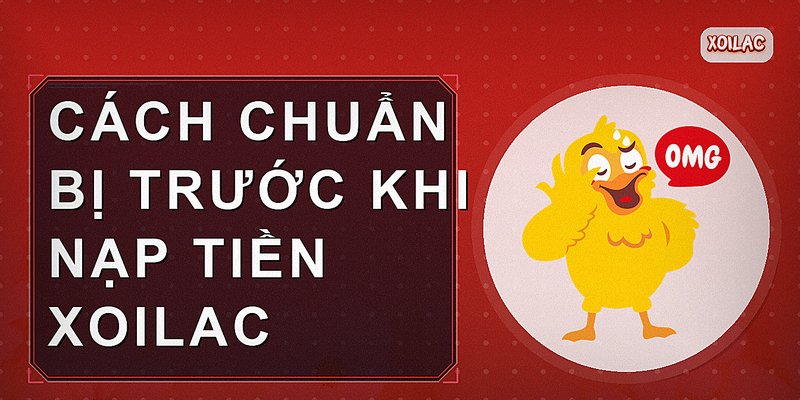 Cách chuẩn bị trước khi nạp tiền Xoilac