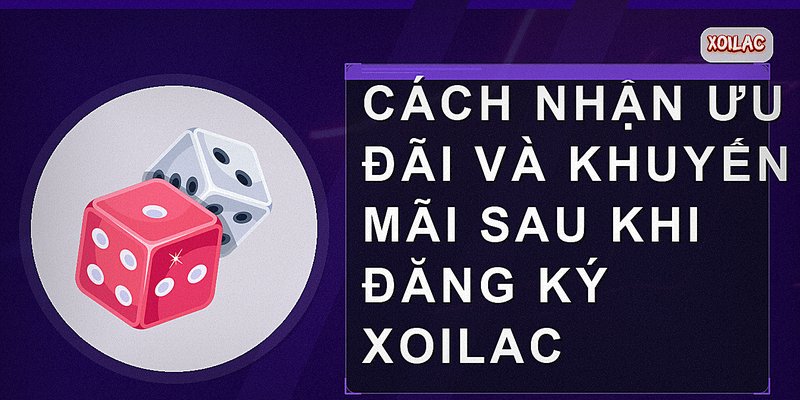 Cách nhận ưu đãi và khuyến mãi sau khi đăng ký Xoilac